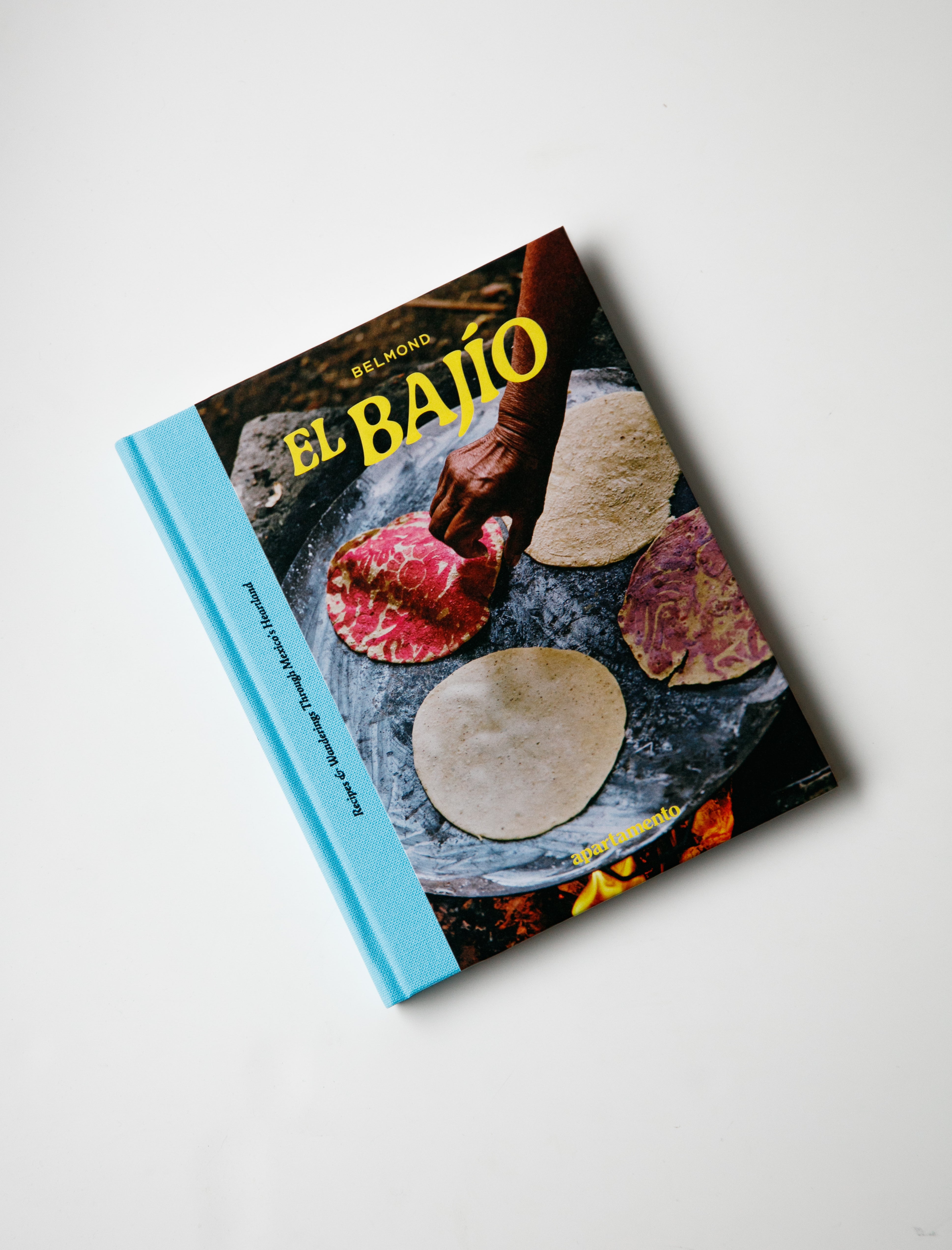 EL BAJIO: Recipes & Wanderings Through Mexico's Heartland