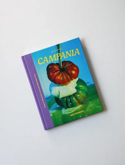 CAMPANIA: Recipes & Wanderings Across Italy's Polychromatic Coast